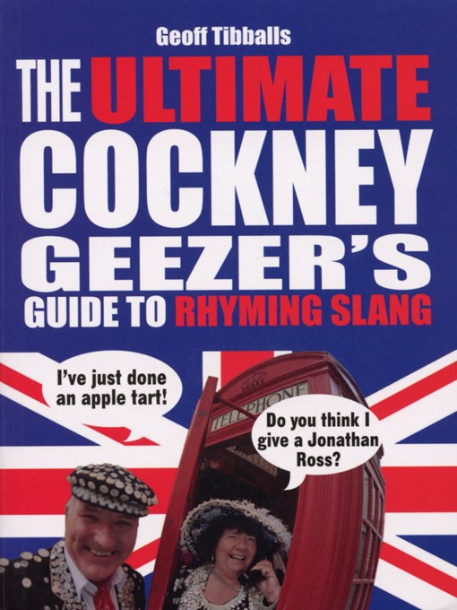 Title details for The Ultimate Cockney Geezer's Guide to Rhyming Slang by Geoff Tibballs - Wait list